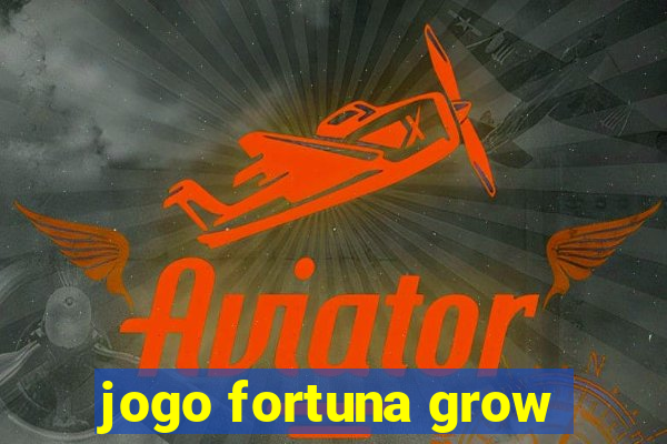 jogo fortuna grow